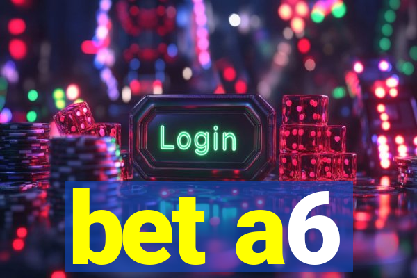 bet a6